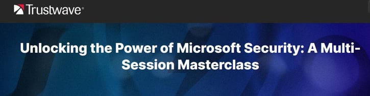 This event is part of the Unlocking the Power of Microsoft Security A Multi-Session Masterclass webinar series.